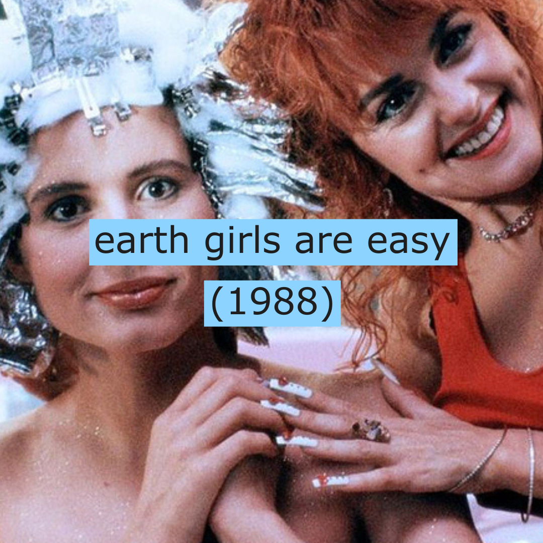 Earth Girls Are Easy (1988)